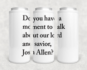 Talk About Our Lord and Savior Josh Can Cooler