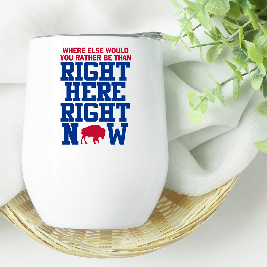 Right Here Right Now Buffalo Wine Tumbler