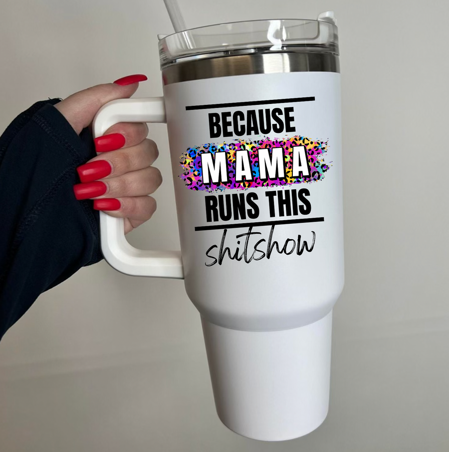 Mama Runs This Shit Show 40oz Travel Mug