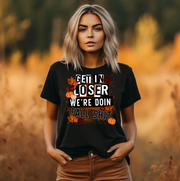 Fall Get In Loser Unisex T-shirt