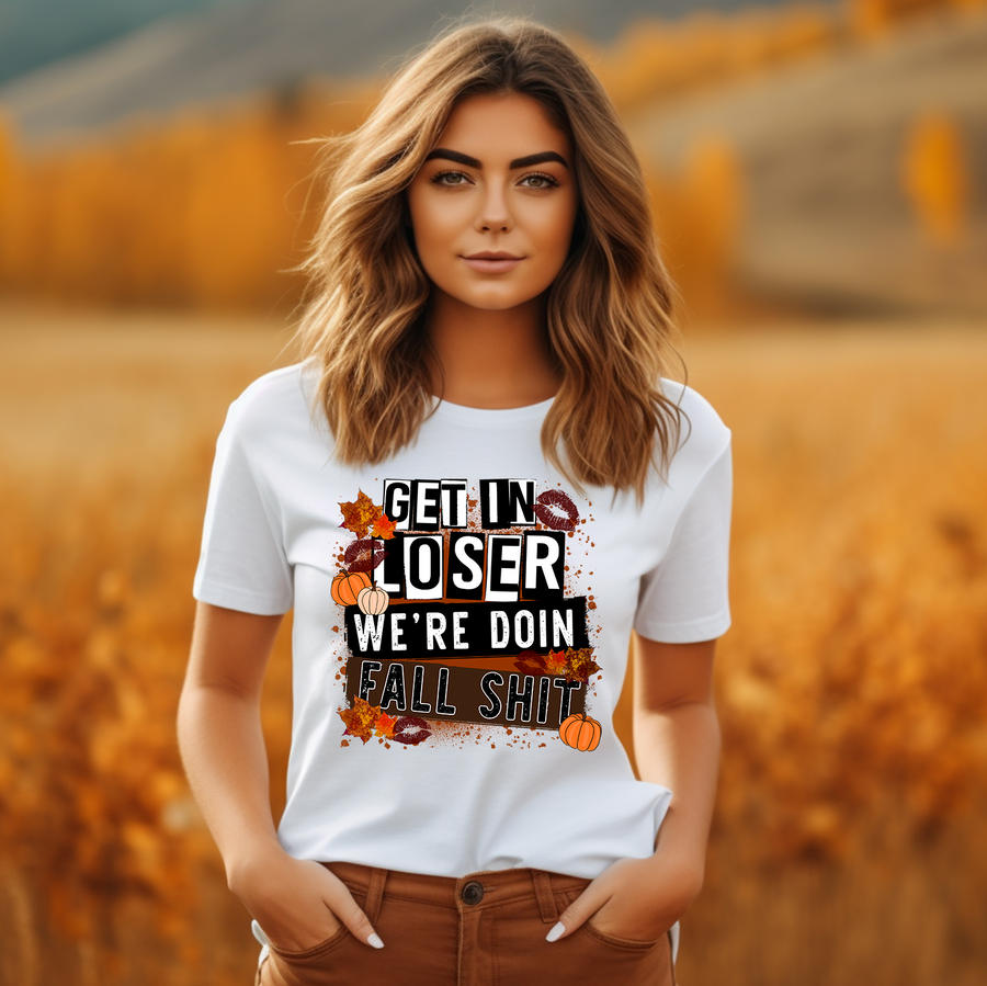 Fall Get In Loser Unisex T-shirt