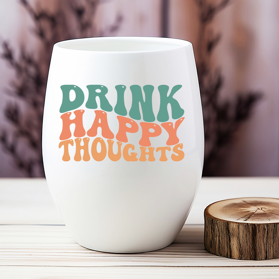 Drink Happy Thoughts Wine Tumbler
