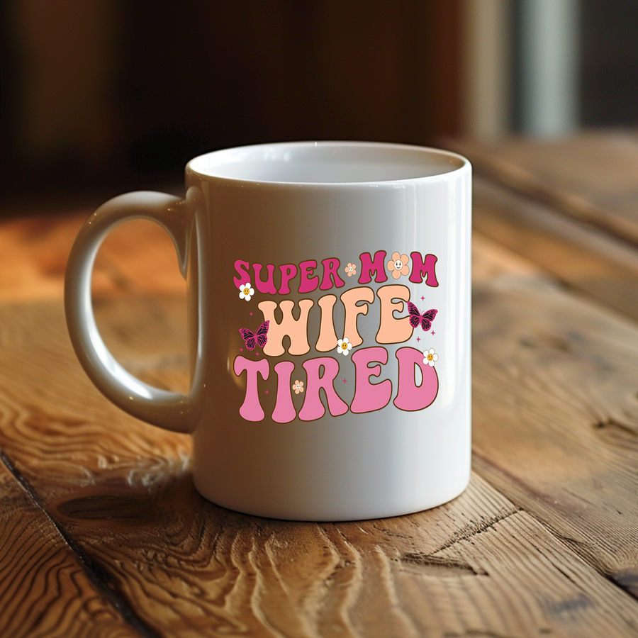 Super Mom Wife Tired 15oz Mug