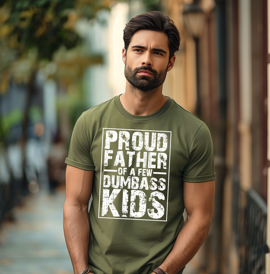 Proud Father of a Few Dumbass Kids Unisex T-shirt