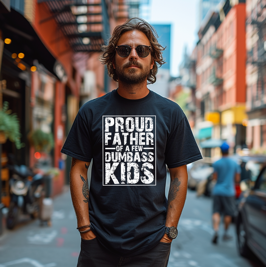 Proud Father of a Few Dumbass Kids Unisex T-shirt