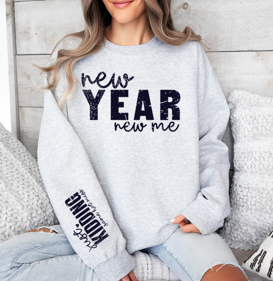 New Year New Me Sweatshirt (Front and Sleeve)