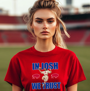 In Josh We Trust Unisex T-shirt