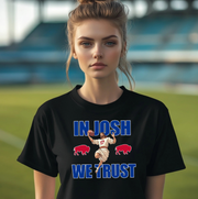 In Josh We Trust Unisex T-shirt