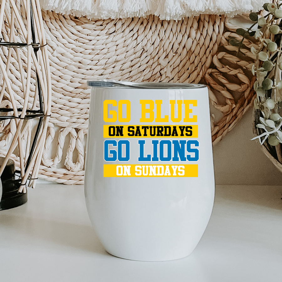 Go Blue Saturdays Go Lions Sundays Wine Tumbler