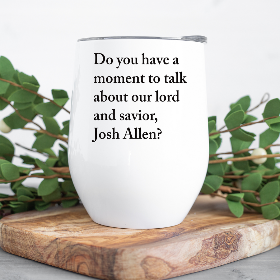 Talk About Our Lord and Savior Josh Wine Tumbler