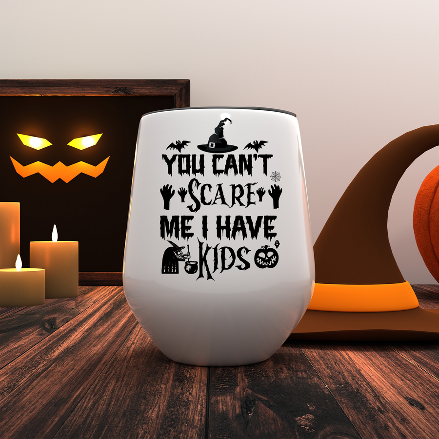 You Can't Scare Me I Have Kids Wine Tumbler