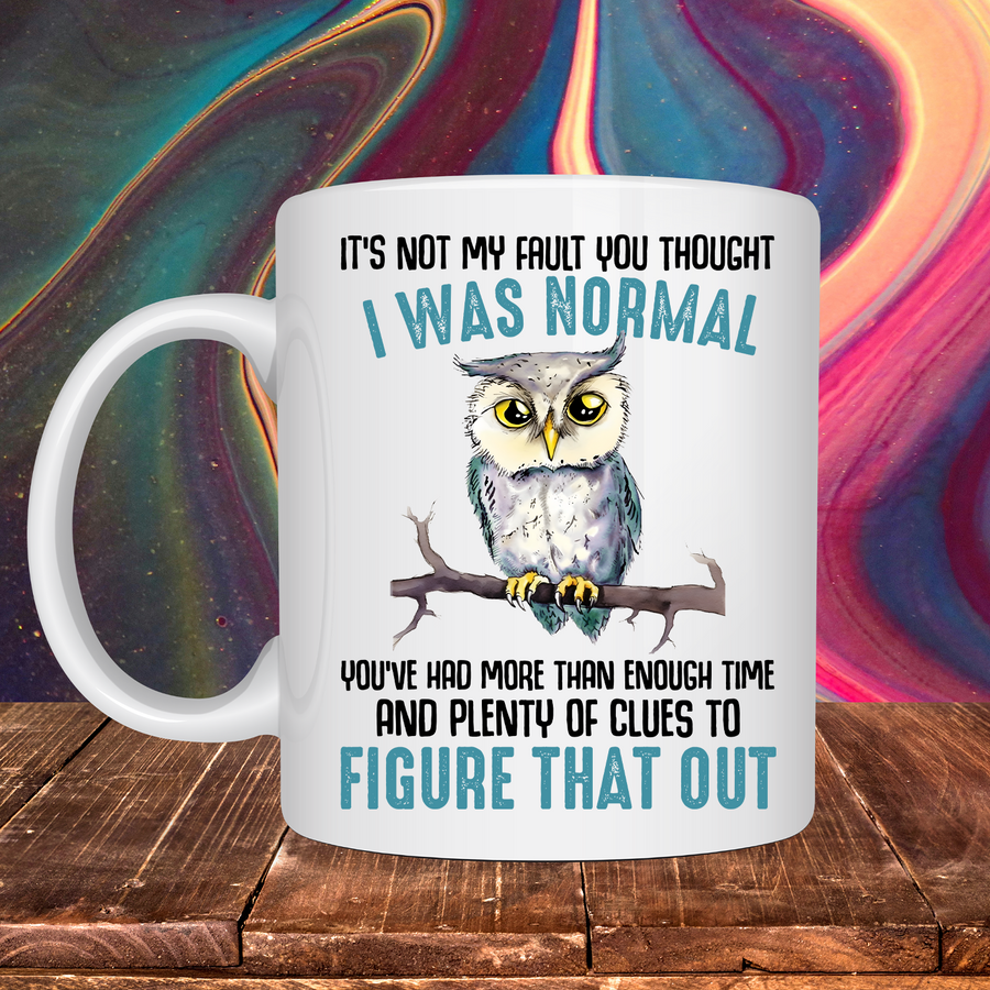 You Thought I Was Normal 15oz Mug
