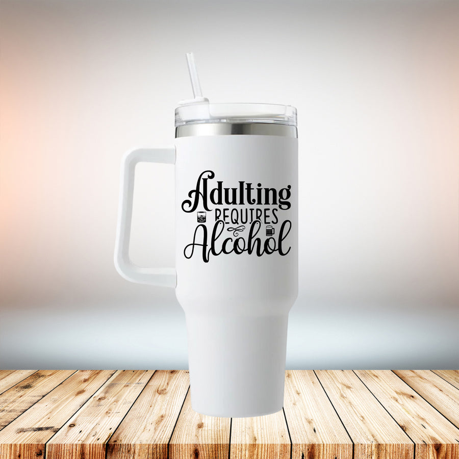 Adulting Requires Alcohol 40oz Travel Mug