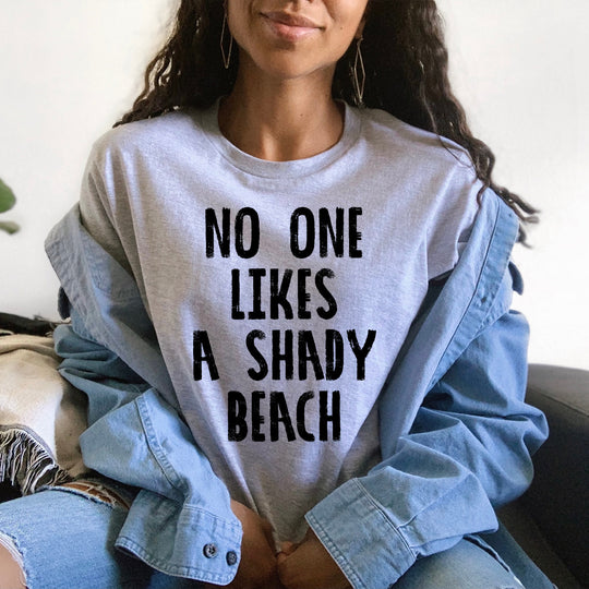 No One Likes A Shady Beach T-shirt