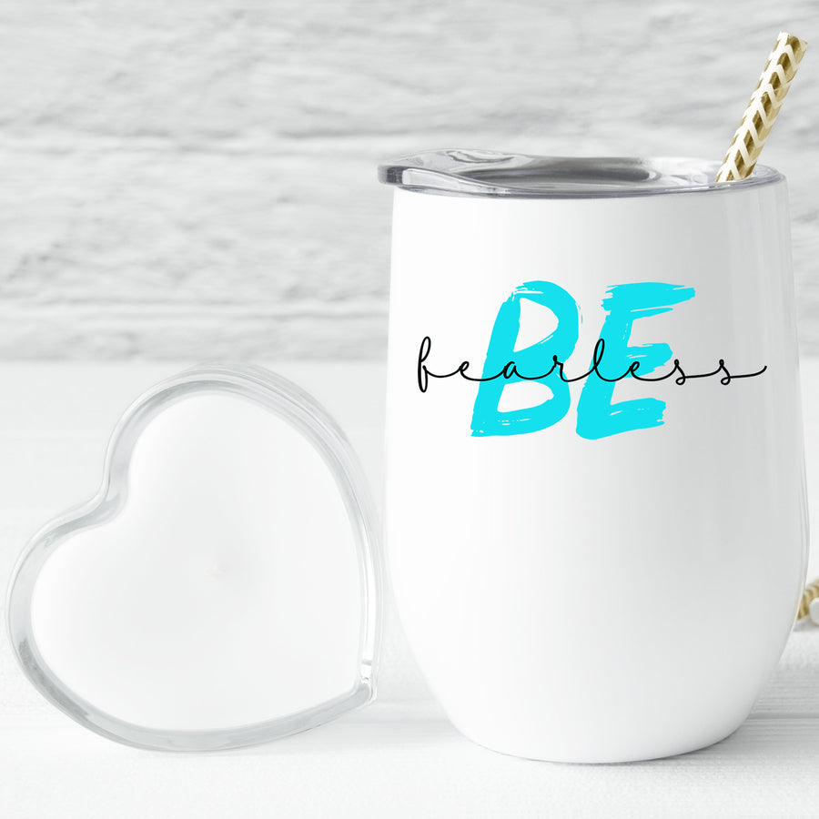 Be Fearless Wine Tumbler