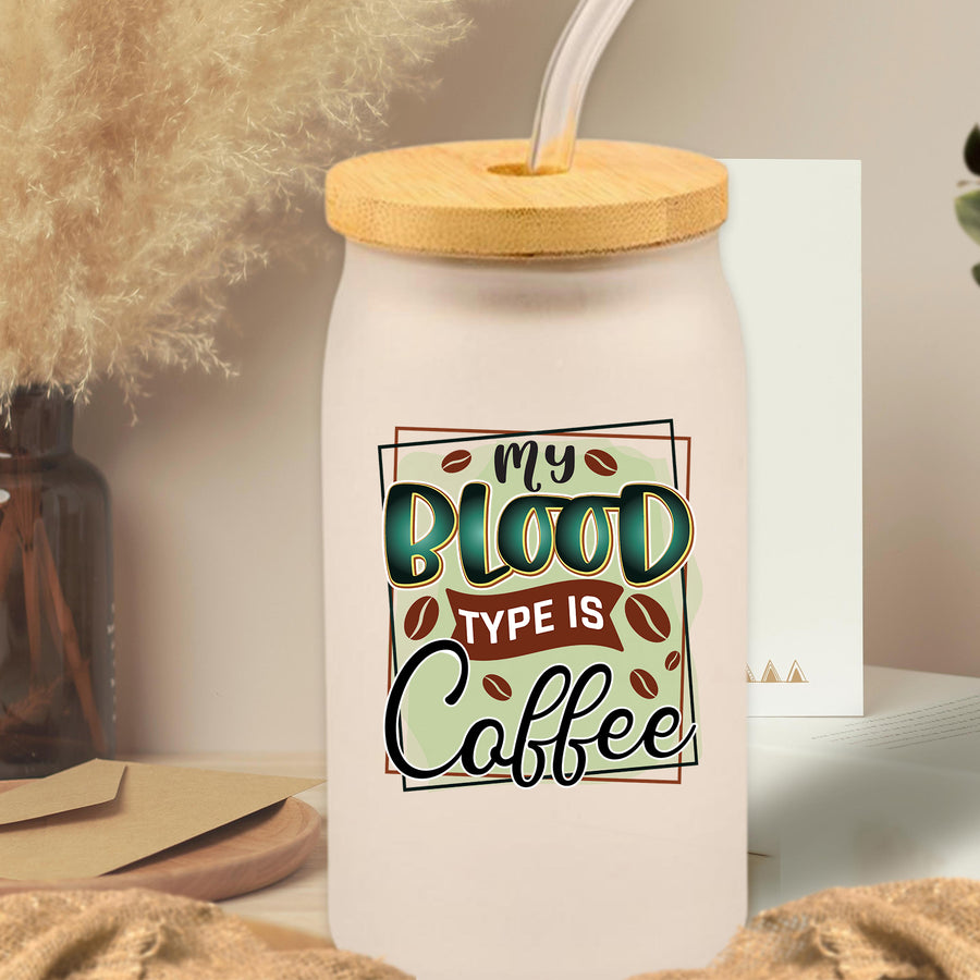 Blood Type is Coffee Glass Can Tumbler