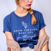 Grow Through What You Go Through T-shirt