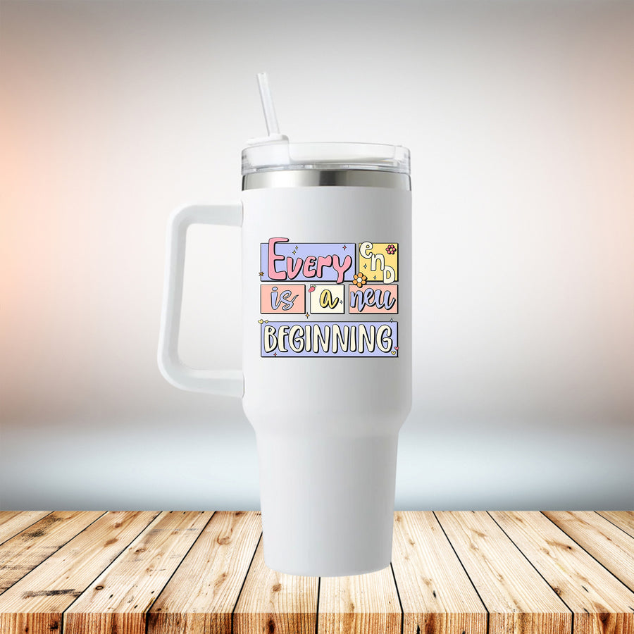 Every End Is A New Beginning 40oz Travel Mug