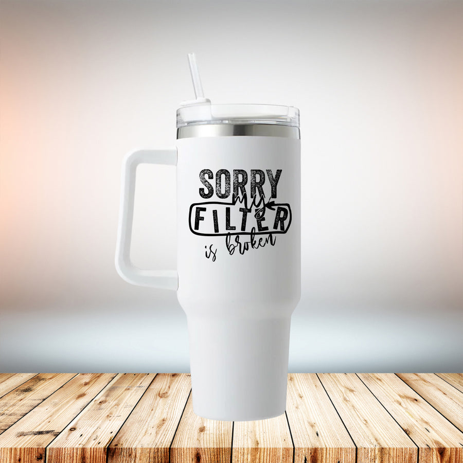 Filter Is Broken 40oz Travel Mug