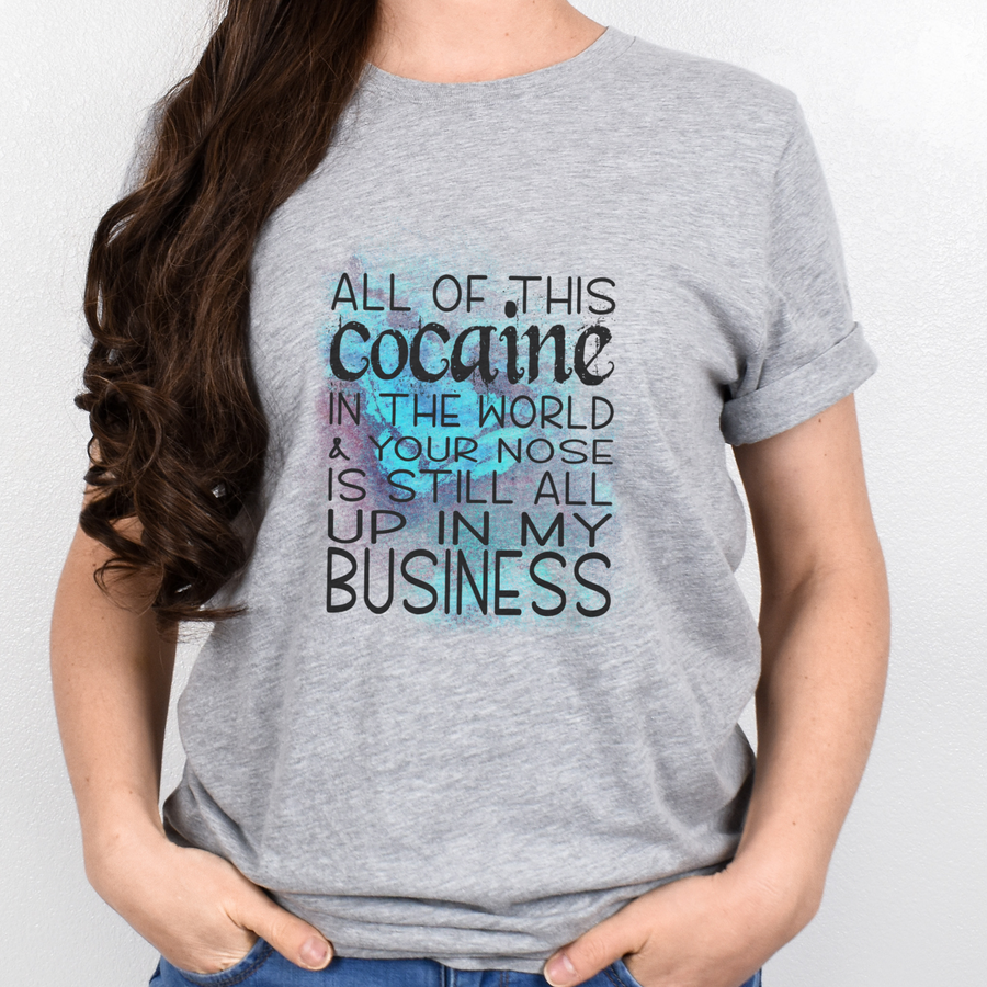 With All This Cocaine In The World Unisex T-shirt