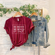 Be Bold Be Brave Be Kind Unisex T-shirt