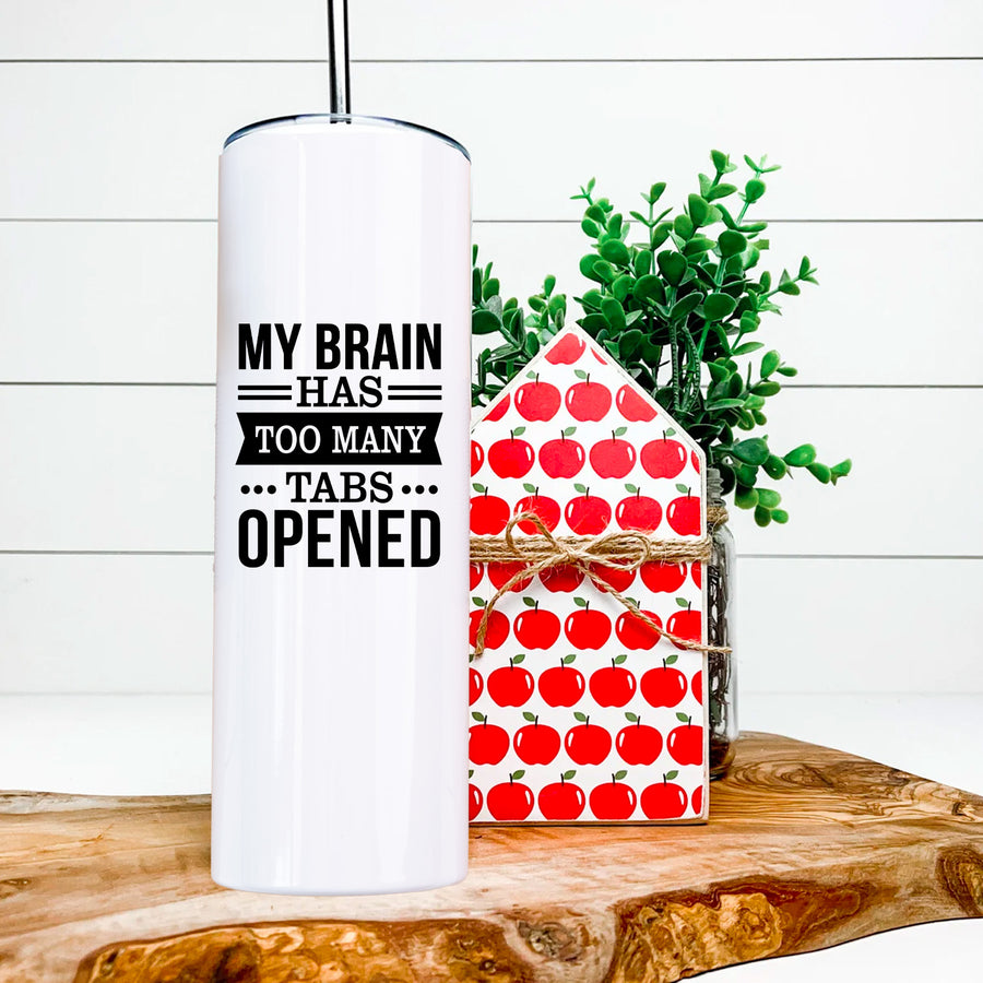 My Brain Has Too Many Tabs Open Skinny Tumbler