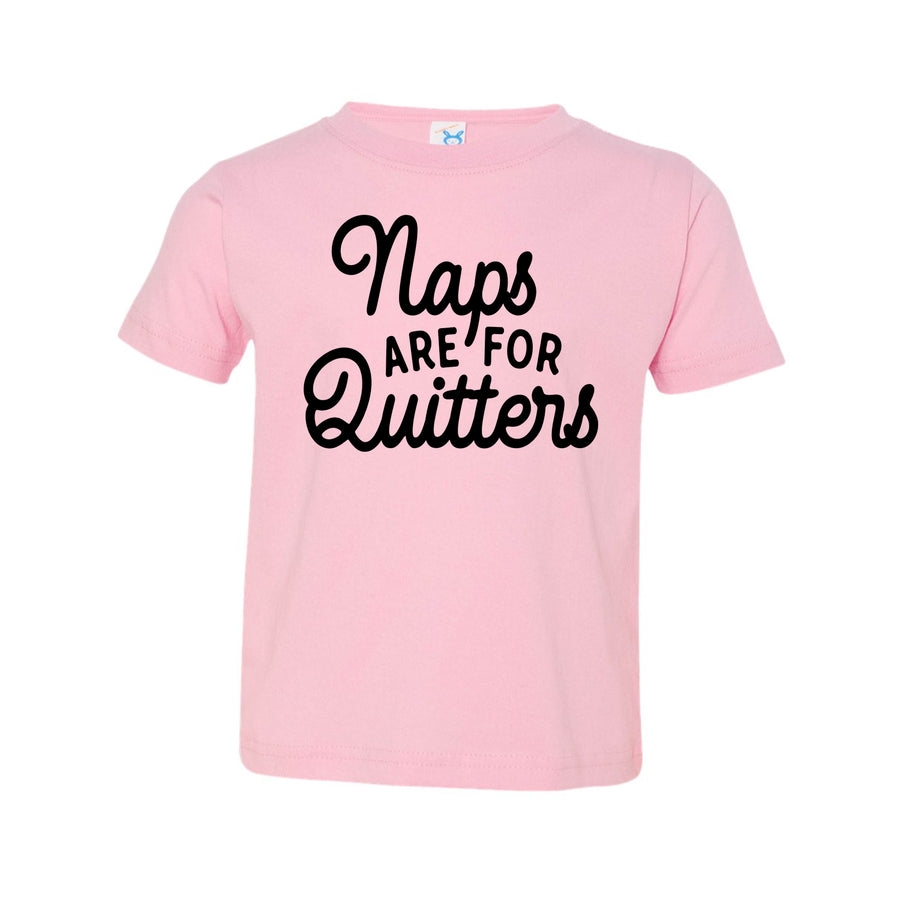 Naps Are For Quitters Toddler T-shirt