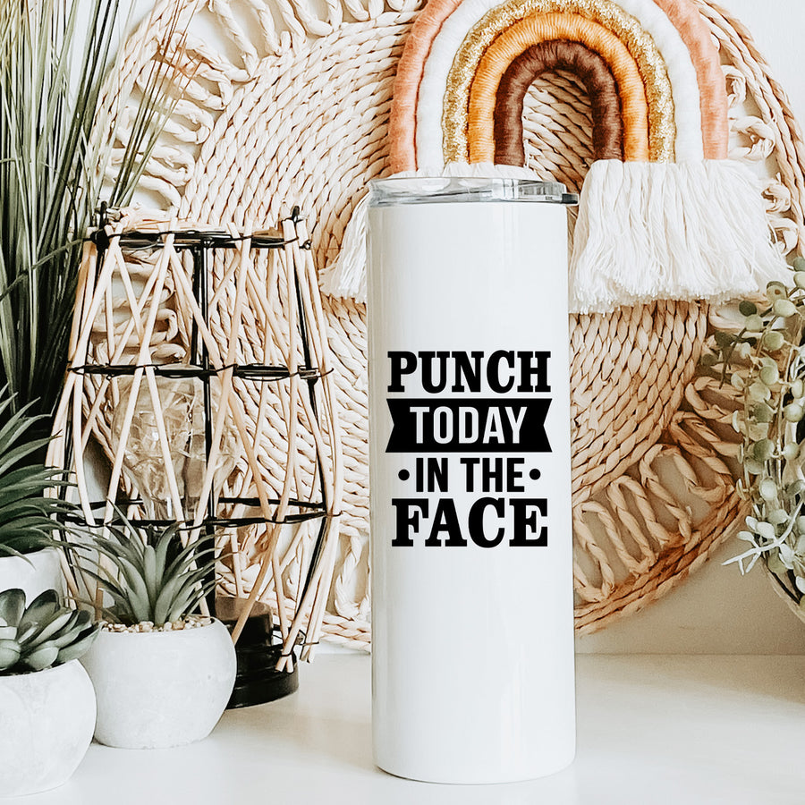 Punch Today in the Face Skinny Tumbler