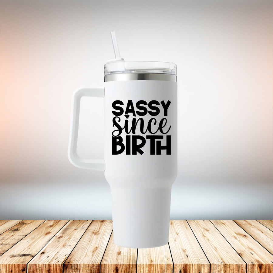 Sassy Since Birth 40oz Travel Mug