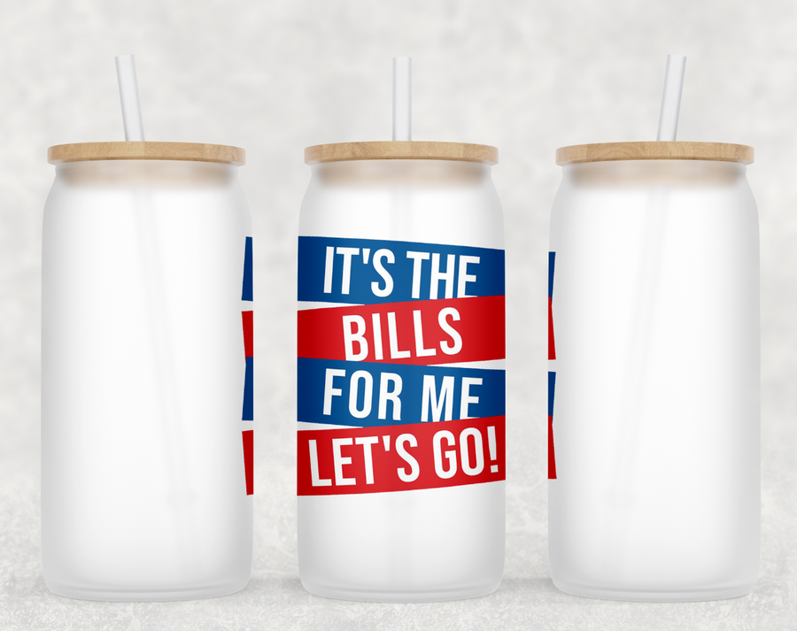 It's The Bills For Me Glass Can Tumbler
