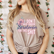 I Don't Have Enough Serotonin Unisex T-shirt