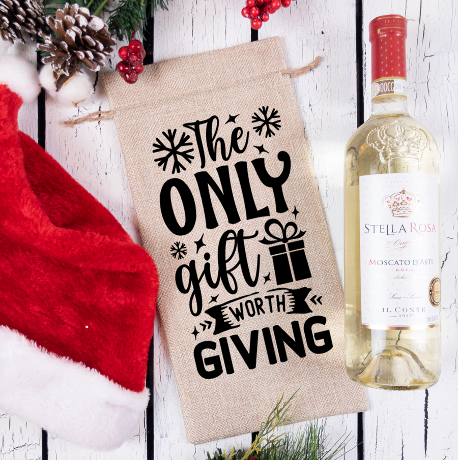 Only Gift Worth Giving Burlap Wine Bag