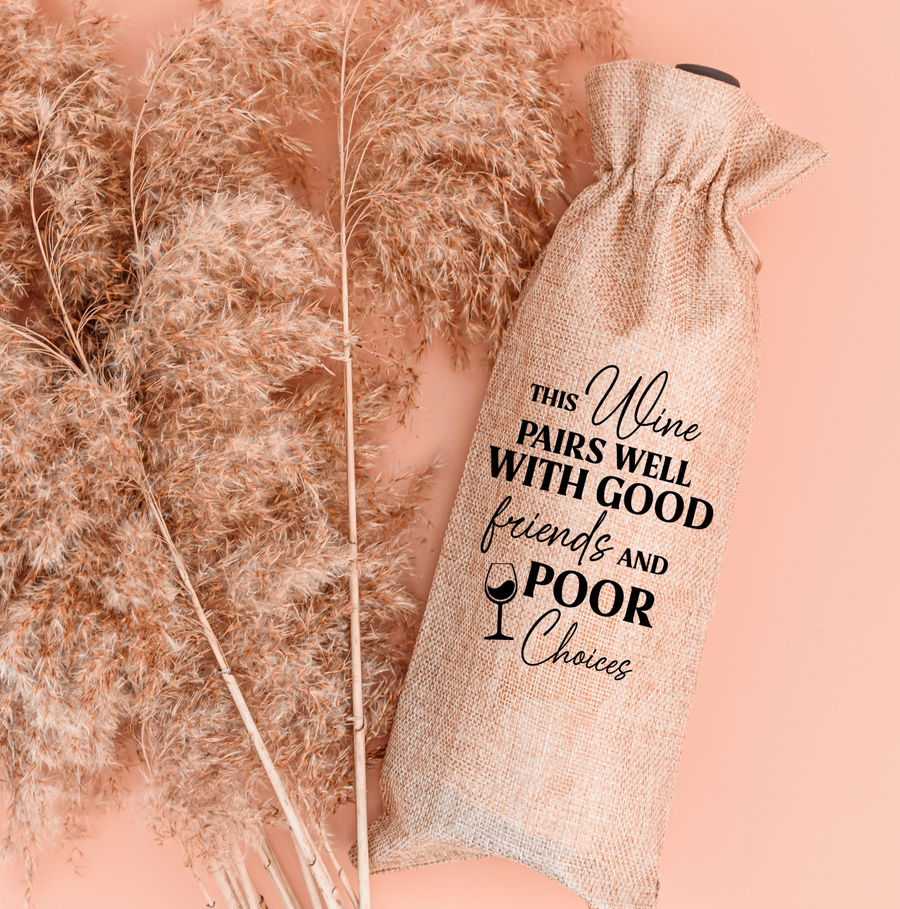 Good Friends and Poor Choices Burlap Wine Bag