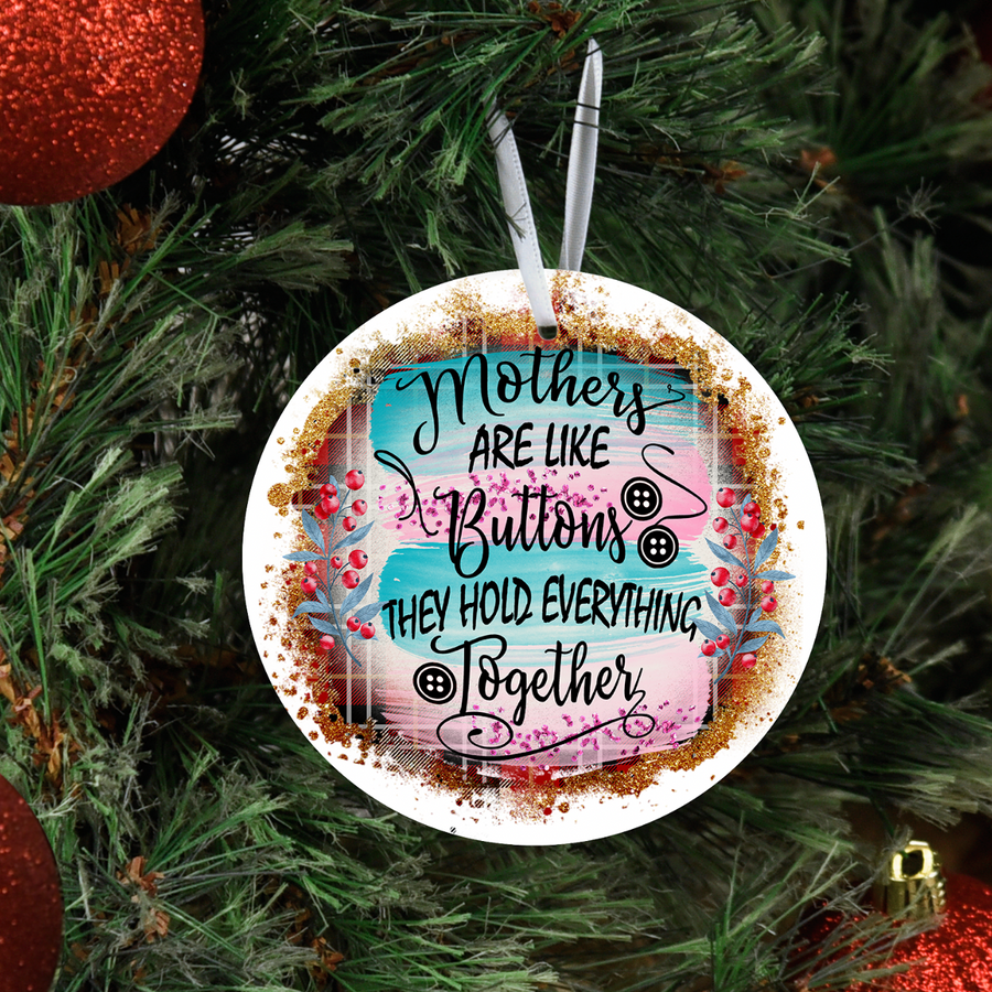 Mothers Are Like Buttons - Holiday Ornament
