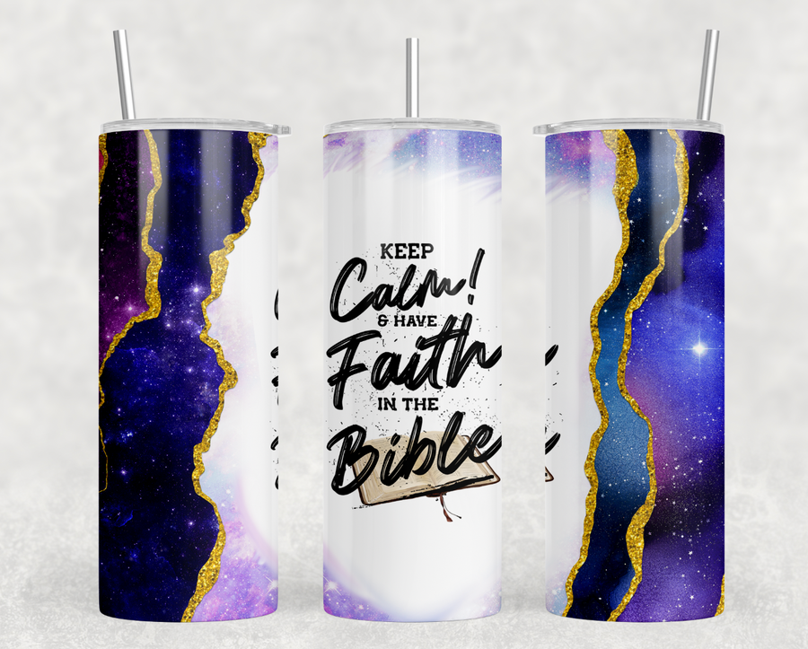 Keep Calm and Have Faith In The Bible 20oz Skinny Tumbler