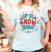 Up To Snow Good Unisex T-shirt