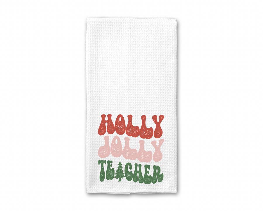 Holly Jolly Teacher Kitchen Towel