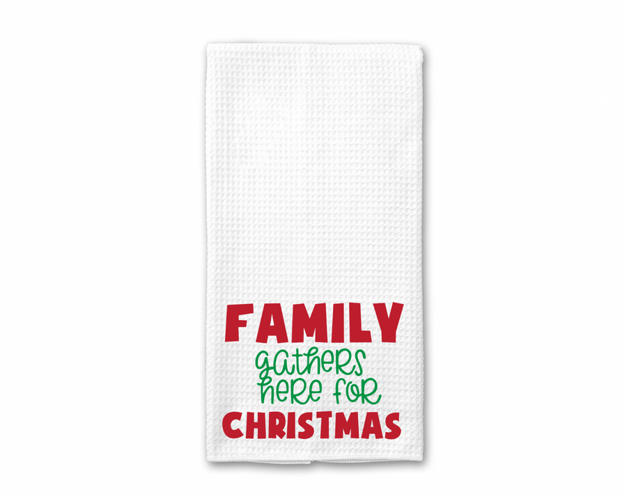 Family Gathers Here For Christmas Kitchen Towel