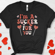 I'm A Sucker For You Unisex T-shirt