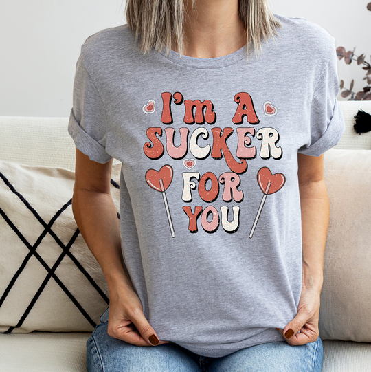 I'm A Sucker For You Unisex T-shirt