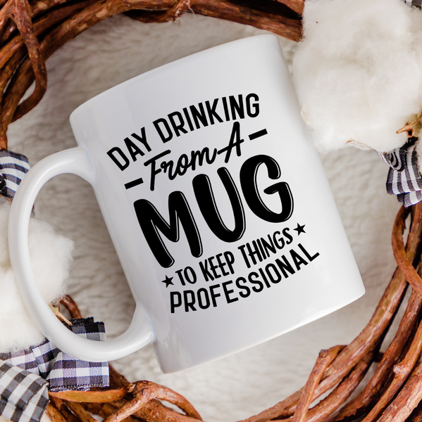 Funny Day Drinking From A Mug To Keep Things Professional