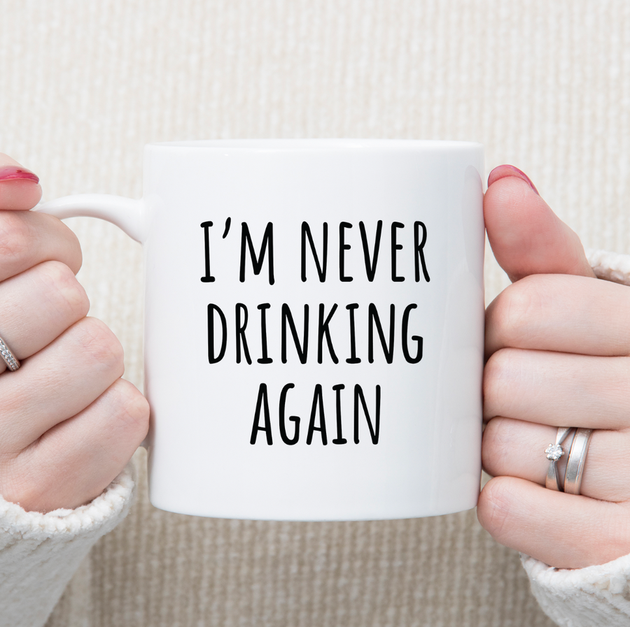 I'm Never Drinking Again 15oz Mug