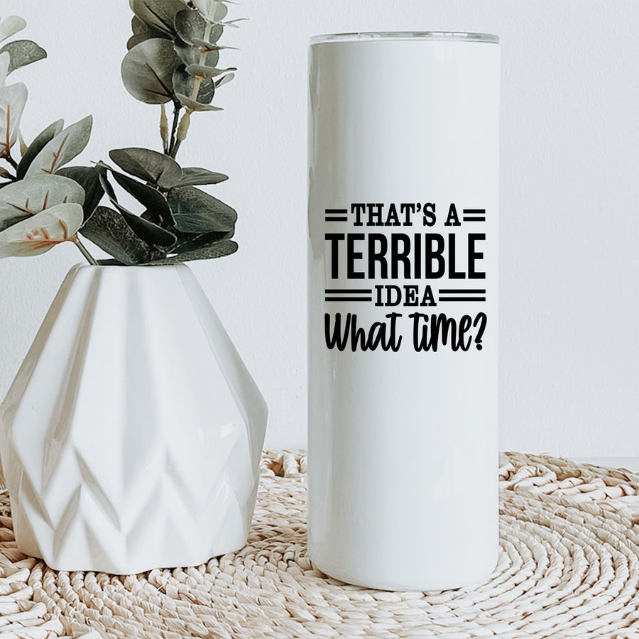 Terrible Idea Skinny Tumbler