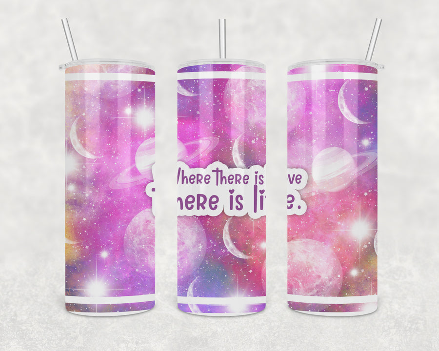 Where There is Love There is Life 20oz Skinny Tumbler