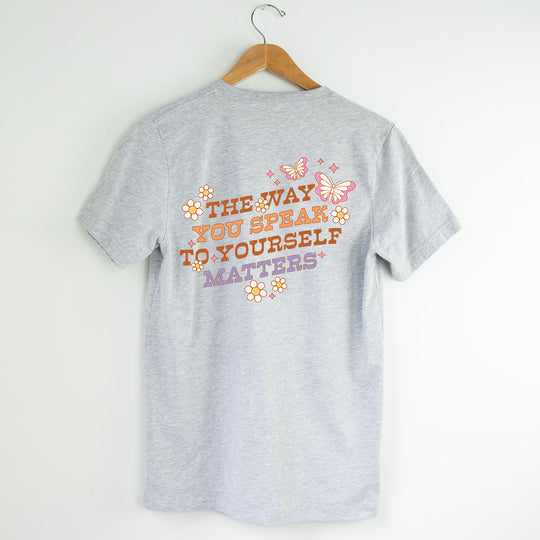 The Way You Speak To Yourself Matters - Back Print Unisex T-shirt