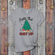 Light That Shit Up Christmas Tree Unisex T-shirt