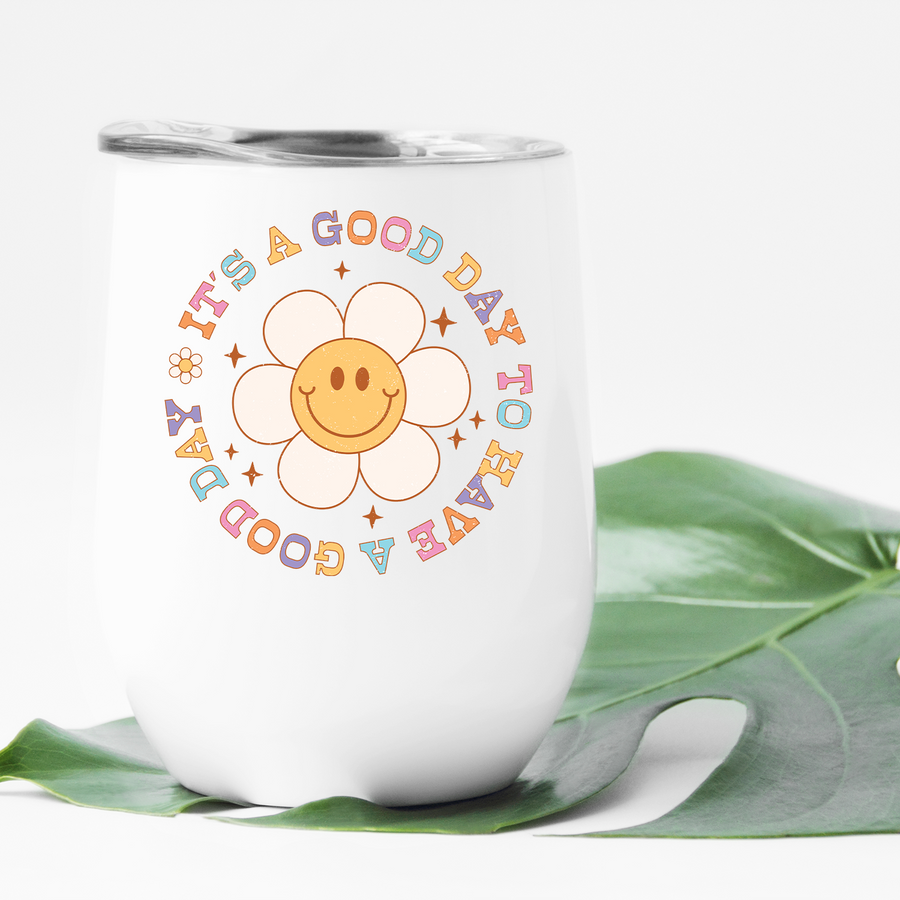 It's A Good Day To Have A Good Day Wine Tumbler