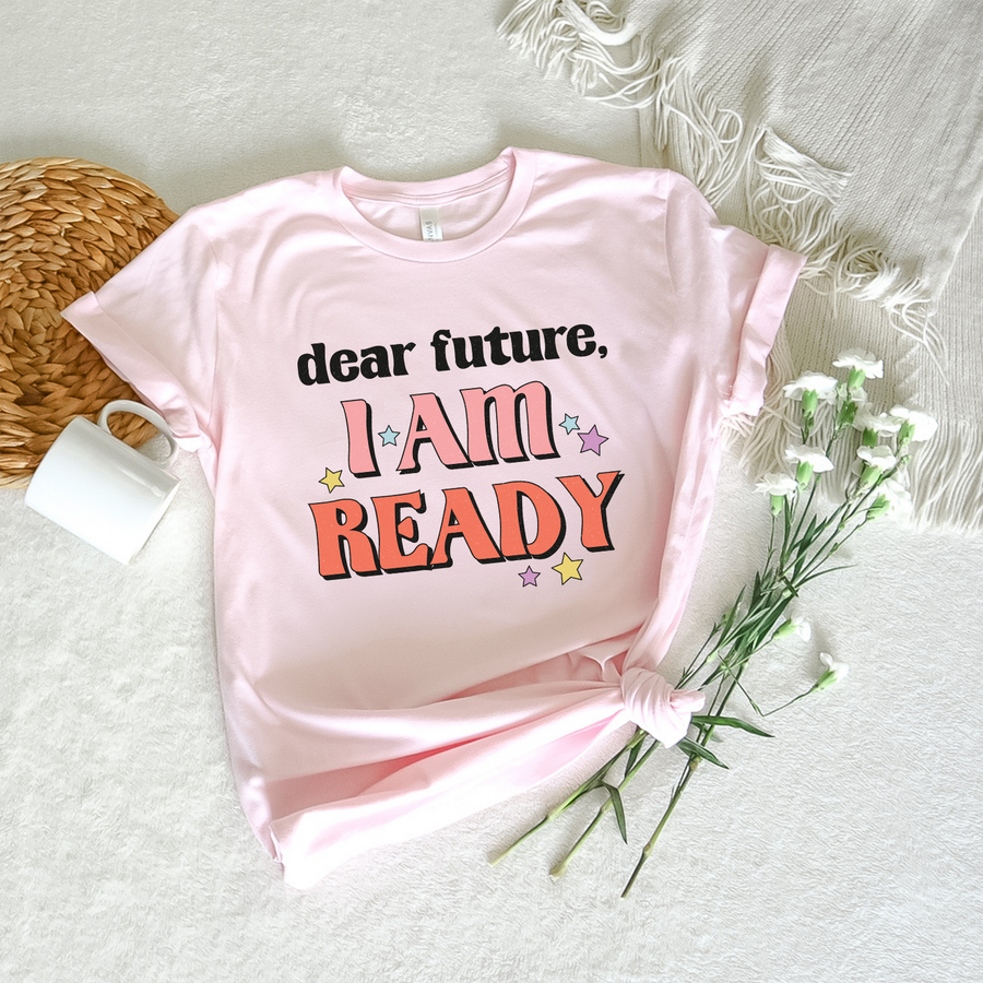 Dear Future, I Am Ready Unisex T-shirt