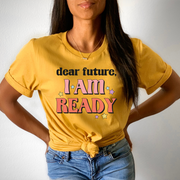 Dear Future, I Am Ready Unisex T-shirt