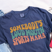 Somebody's Loud Mouth Sports Mama Unisex T-shirt (Comfort Colors)